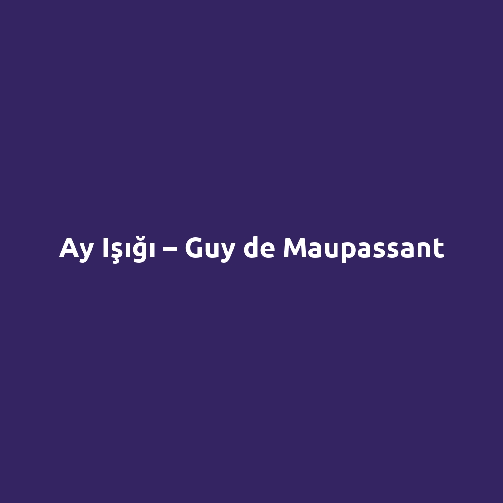 Ay Işığı – Guy de Maupassant