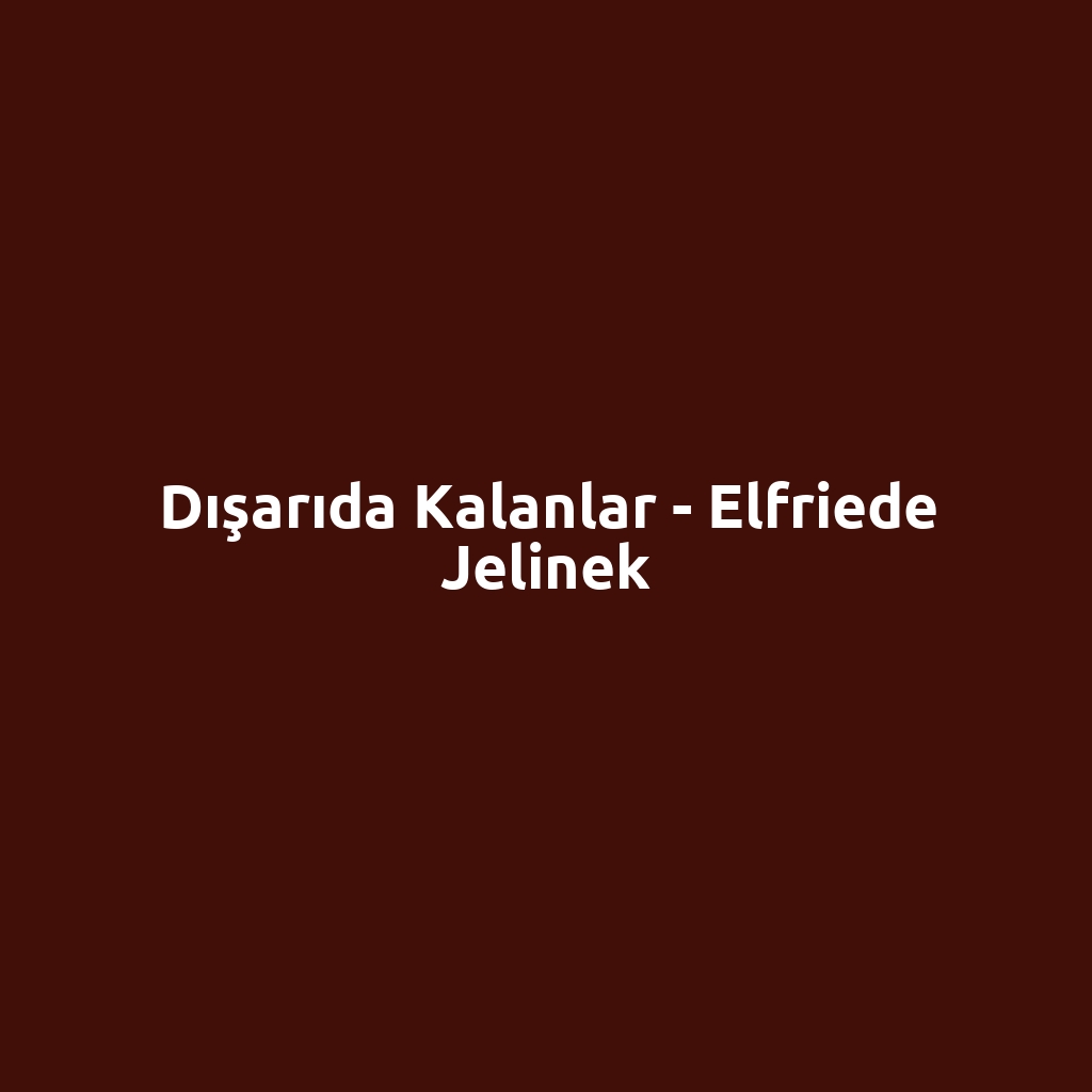 Dışarıda Kalanlar - Elfriede Jelinek