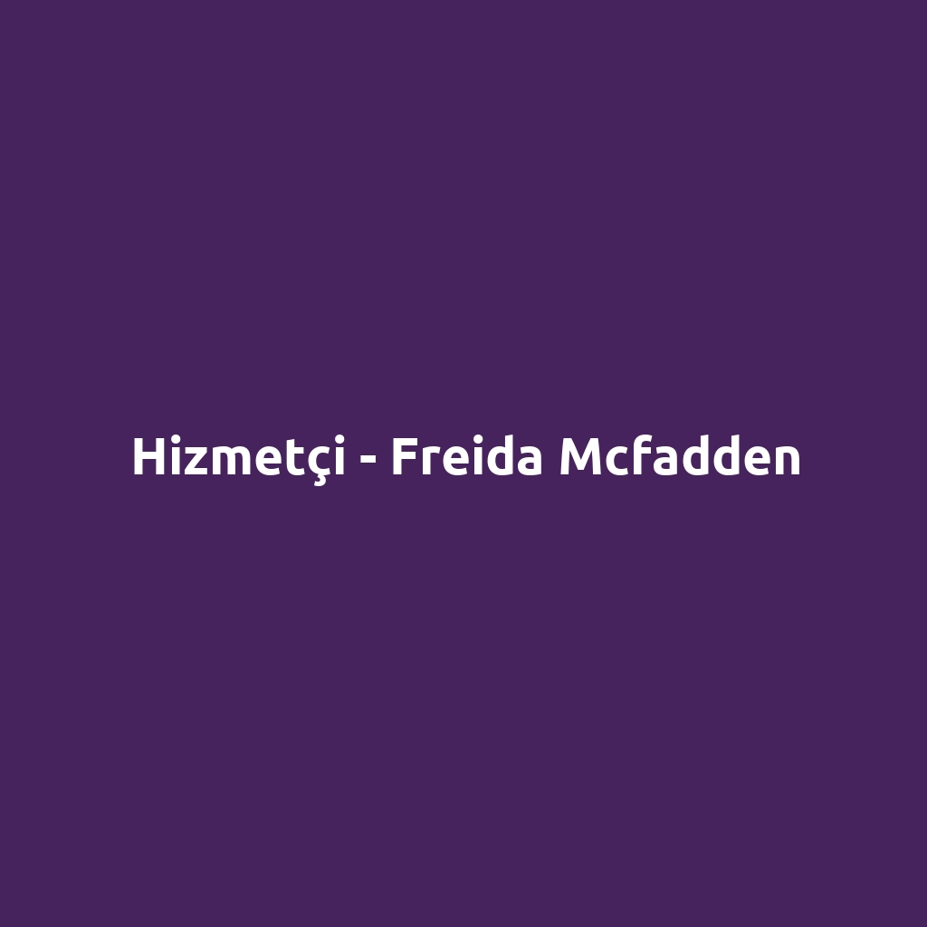 Hizmetçi - Freida Mcfadden