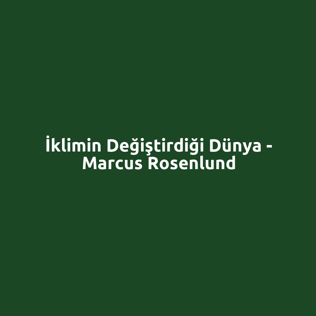 İklimin Değiştirdiği Dünya - Marcus Rosenlund