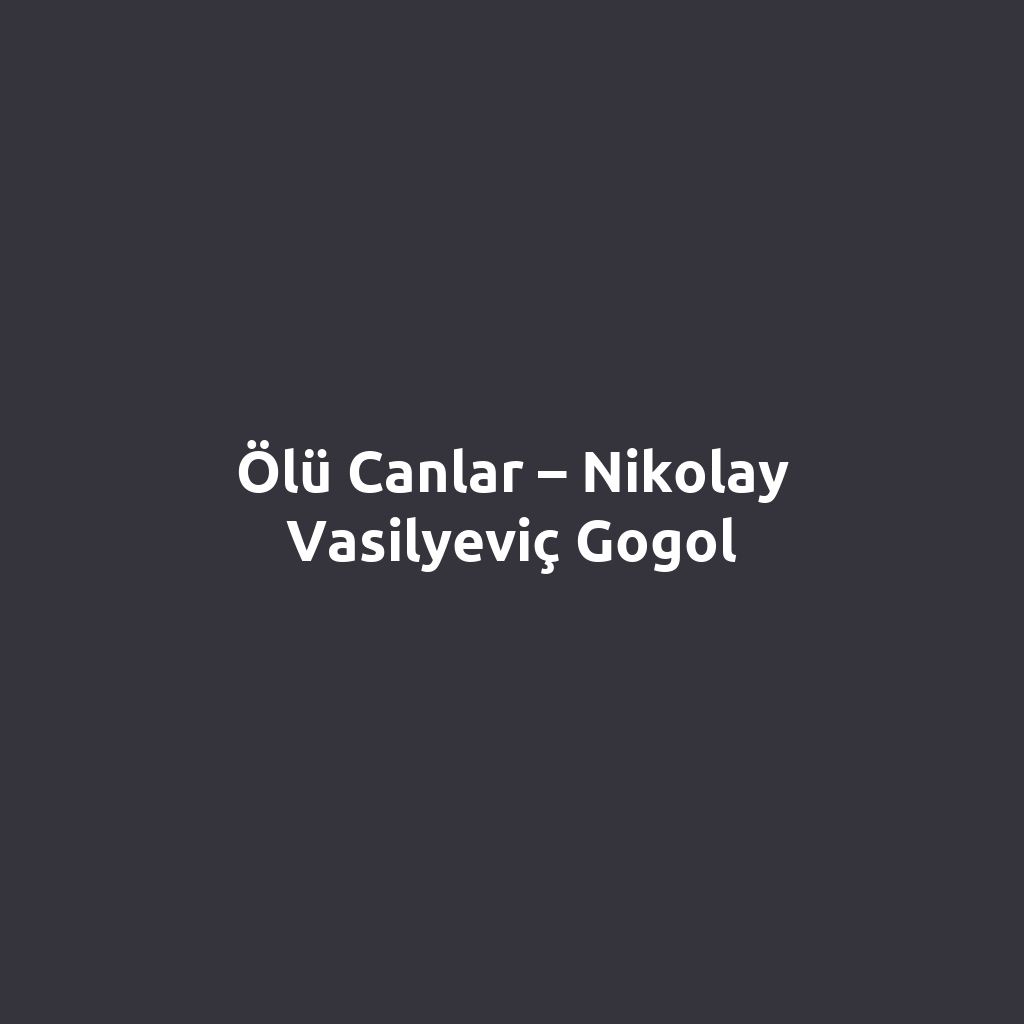 Ölü Canlar – Nikolay Vasilyeviç Gogol