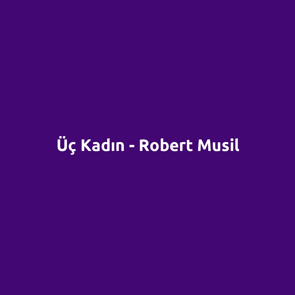 Üç Kadın - Robert Musil
