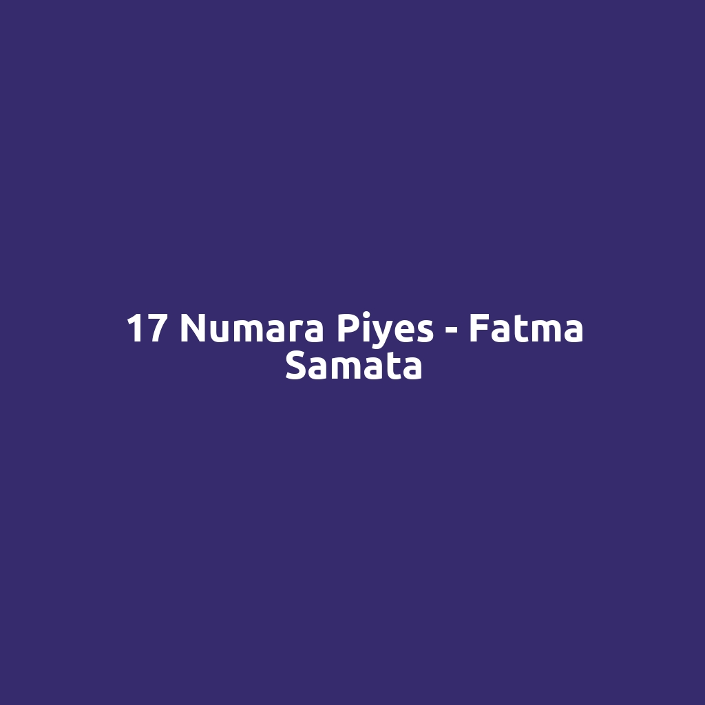 17 Numara Piyes - Fatma Samata
