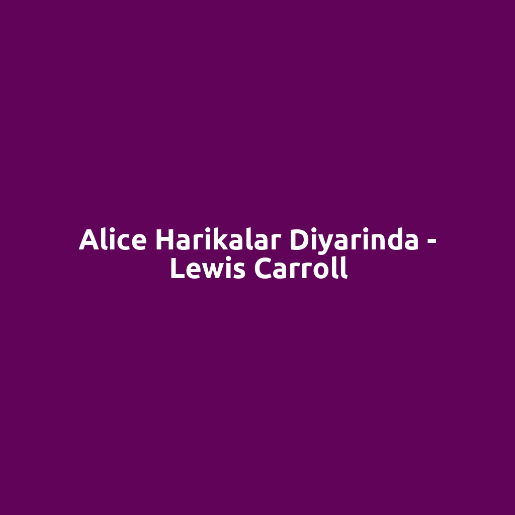Alice Harikalar Diyarinda - Lewis Carroll