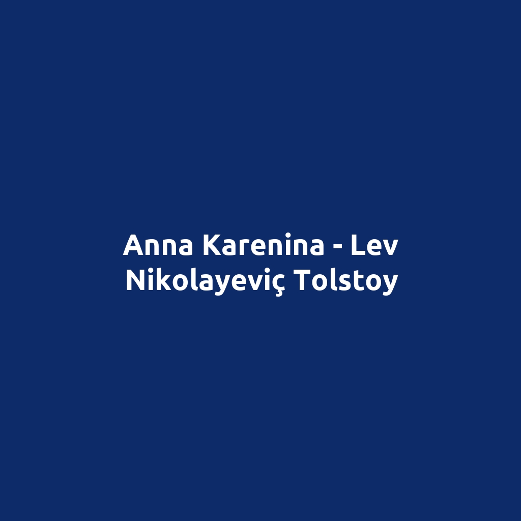 Anna Karenina - Lev Nikolayeviç Tolstoy