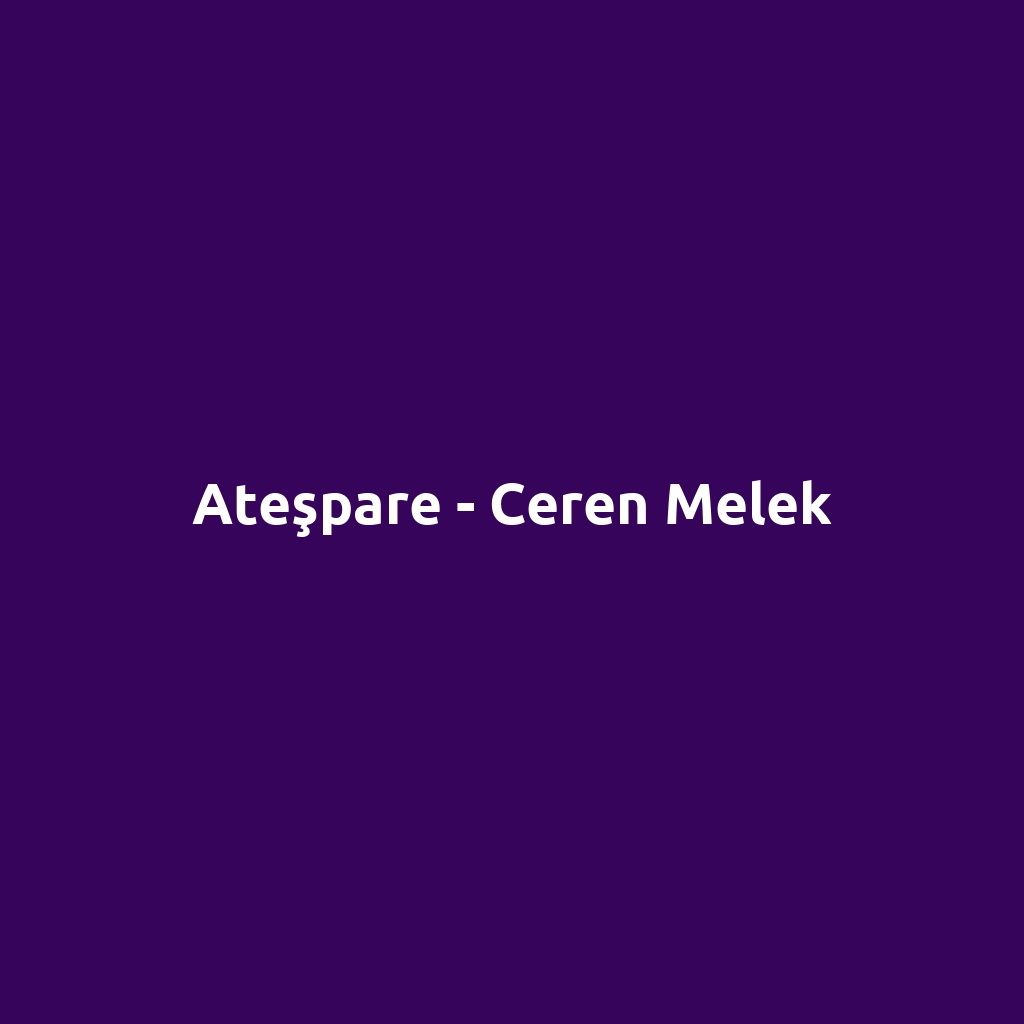 Ateşpare - Ceren Melek
