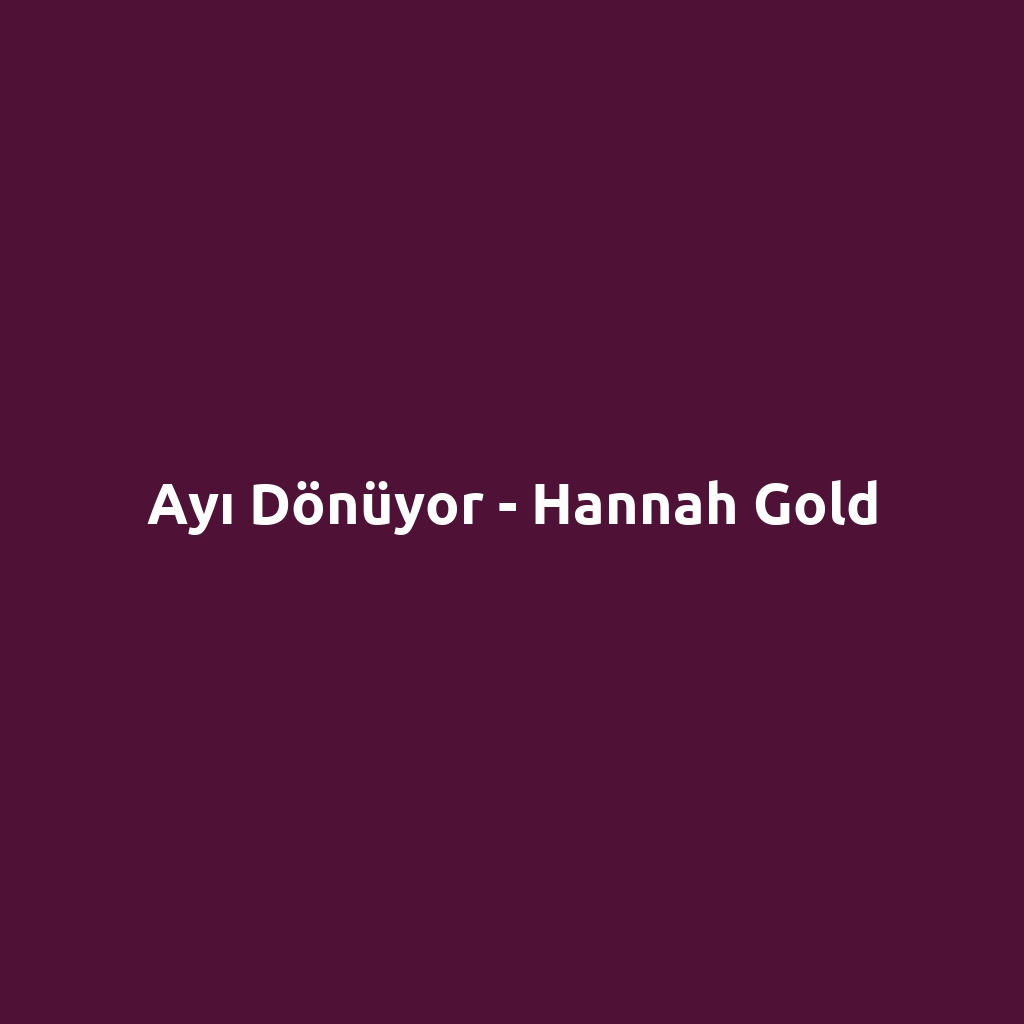 Ayı Dönüyor - Hannah Gold