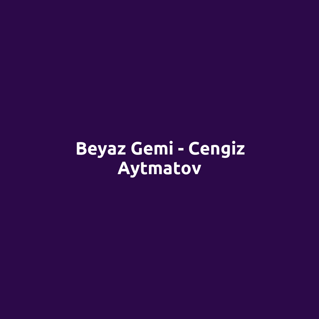 Beyaz Gemi - Cengiz Aytmatov