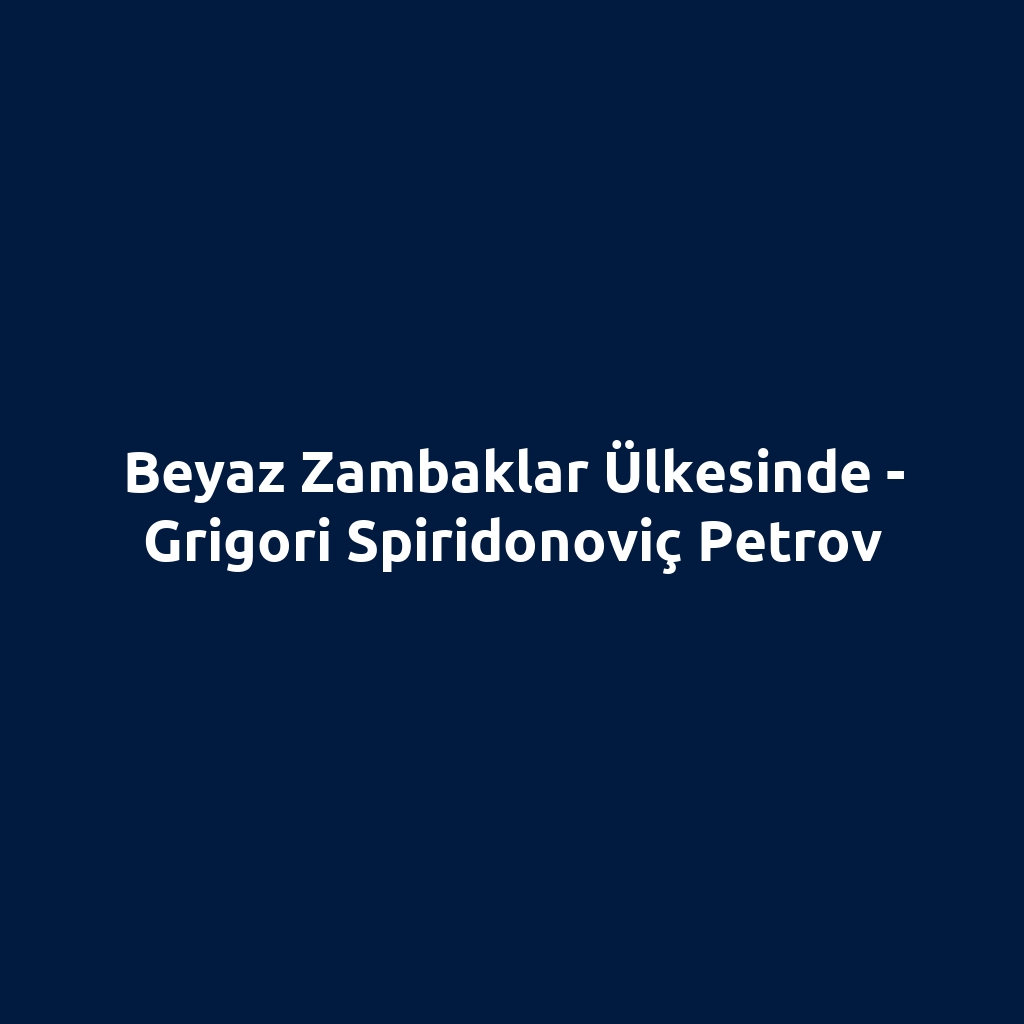 Beyaz Zambaklar Ülkesinde - Grigori Spiridonoviç Petrov