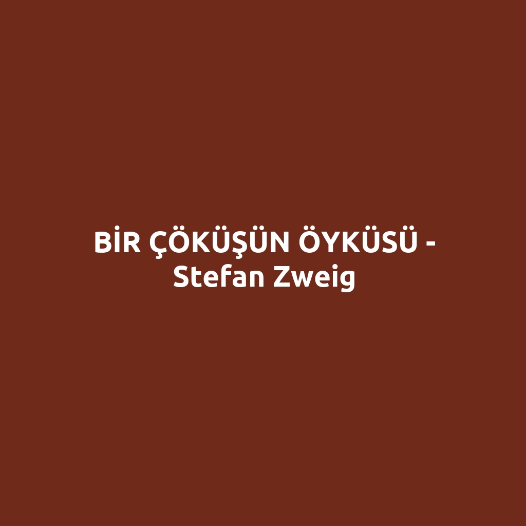 BİR ÇÖKÜŞÜN ÖYKÜSÜ - Stefan Zweig