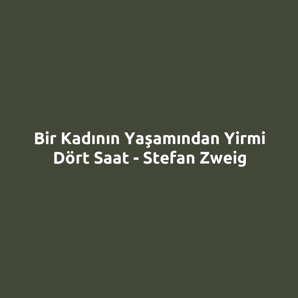 Bir Kadının Yaşamından Yirmi Dört Saat - Stefan Zweig