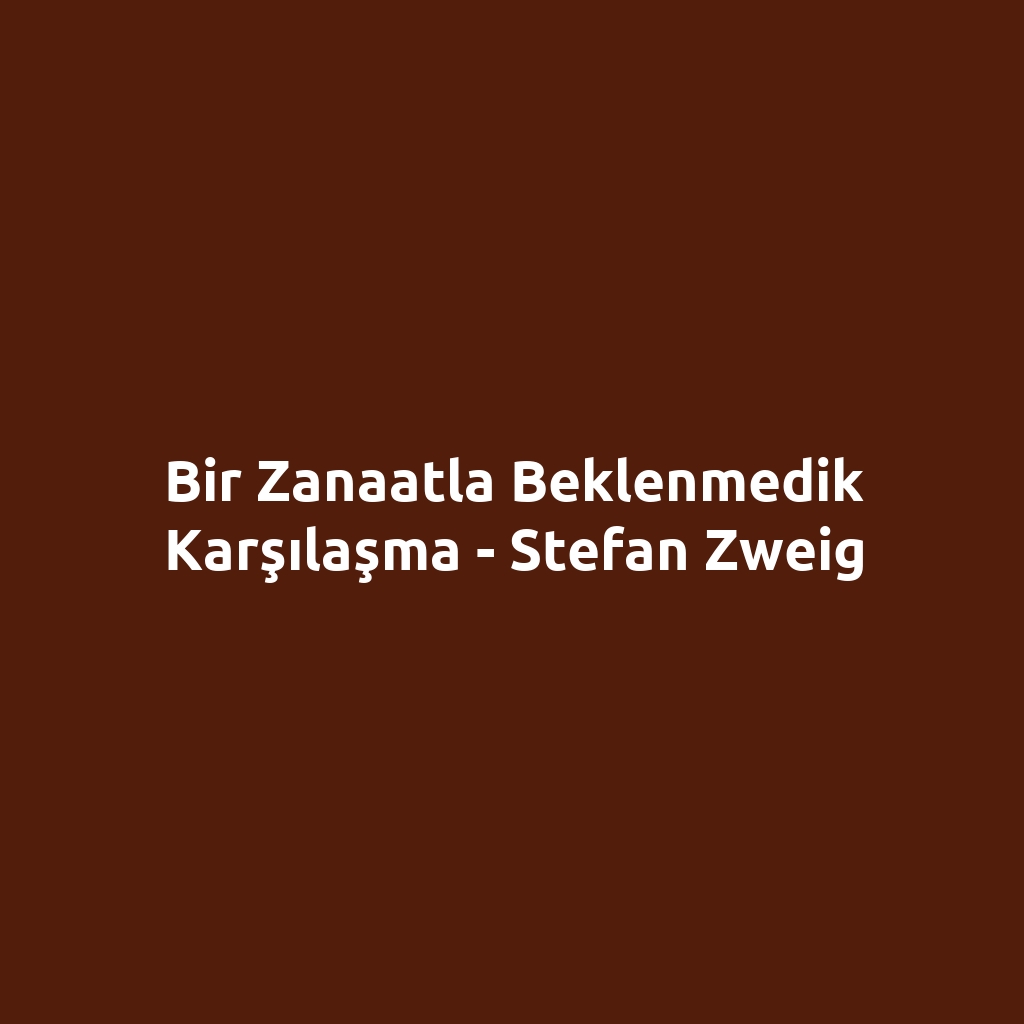 Bir Zanaatla Beklenmedik Karşılaşma - Stefan Zweig