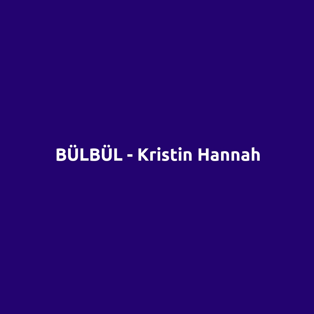 BÜLBÜL - Kristin Hannah