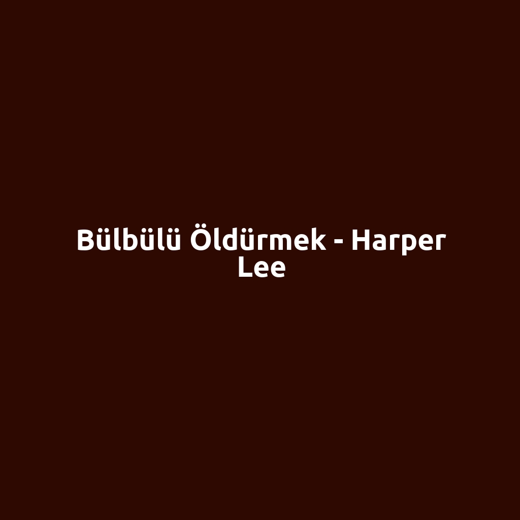 Bülbülü Öldürmek - Harper Lee