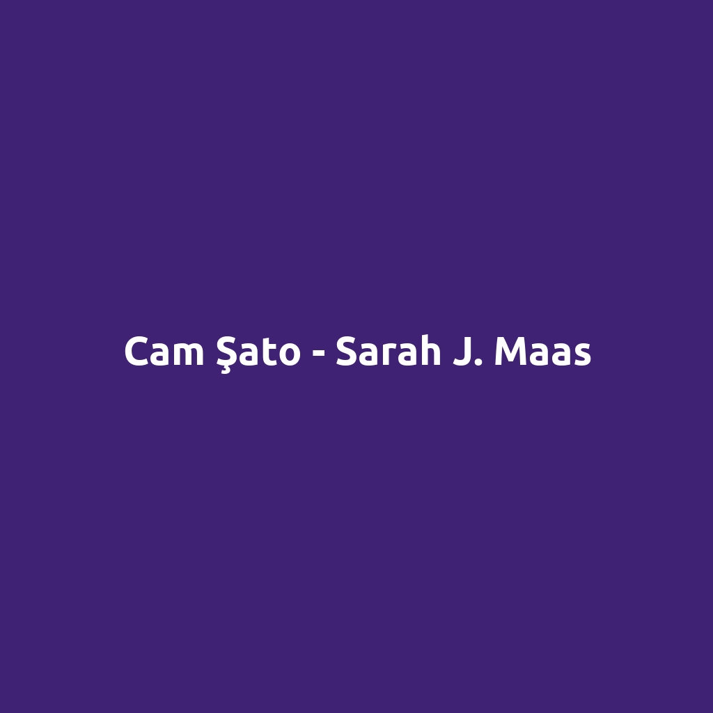 Cam Şato - Sarah J. Maas