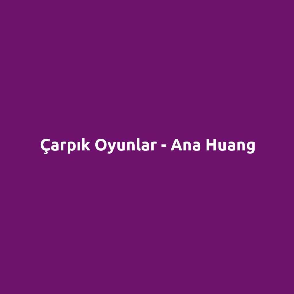 Çarpık Oyunlar - Ana Huang