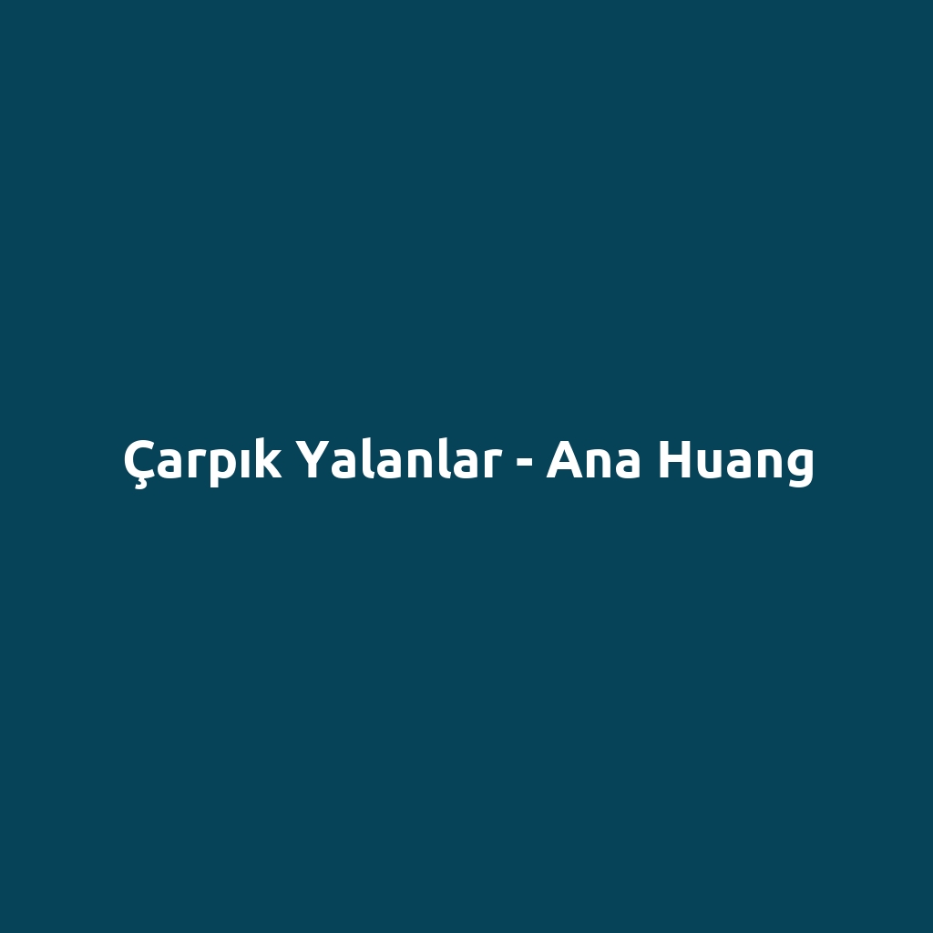 Çarpık Yalanlar - Ana Huang
