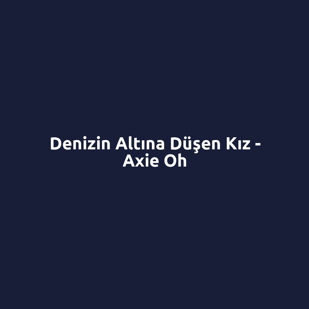 Denizin Altına Düşen Kız - Axie Oh