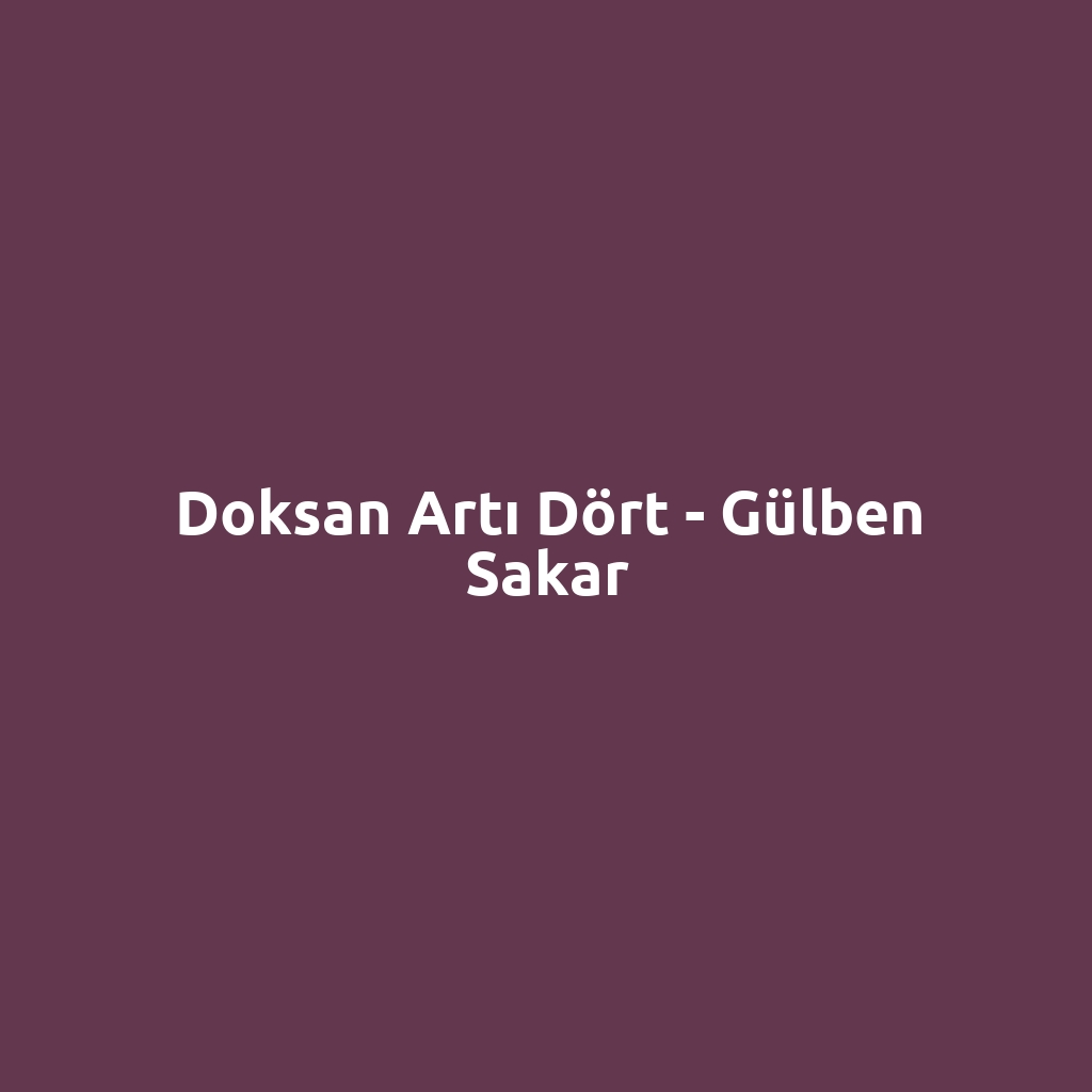 Doksan Artı Dört - Gülben Sakar