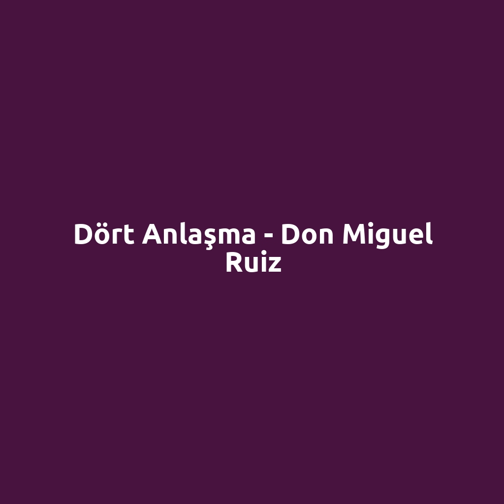 Dört Anlaşma - Don Miguel Ruiz