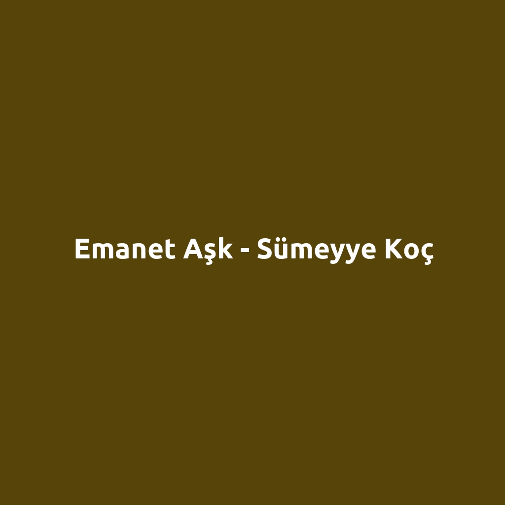 Emanet Aşk - Sümeyye Koç