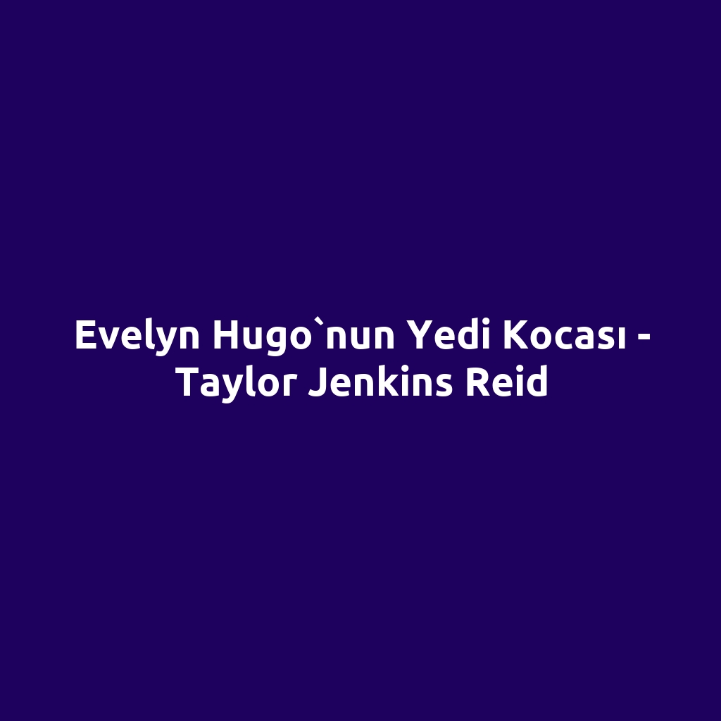 Evelyn Hugo`nun Yedi Kocası - Taylor Jenkins Reid