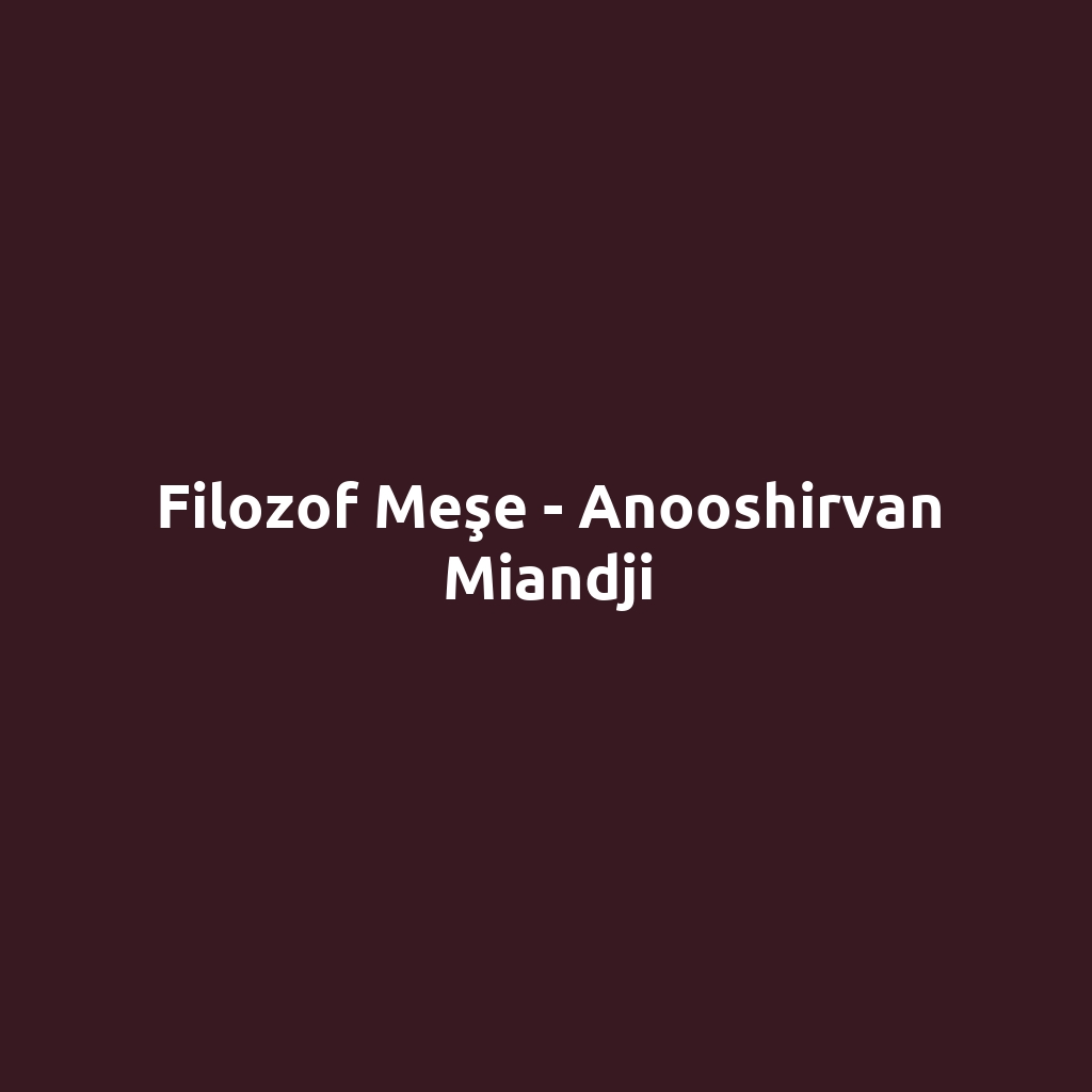 Filozof Meşe - Anooshirvan Miandji