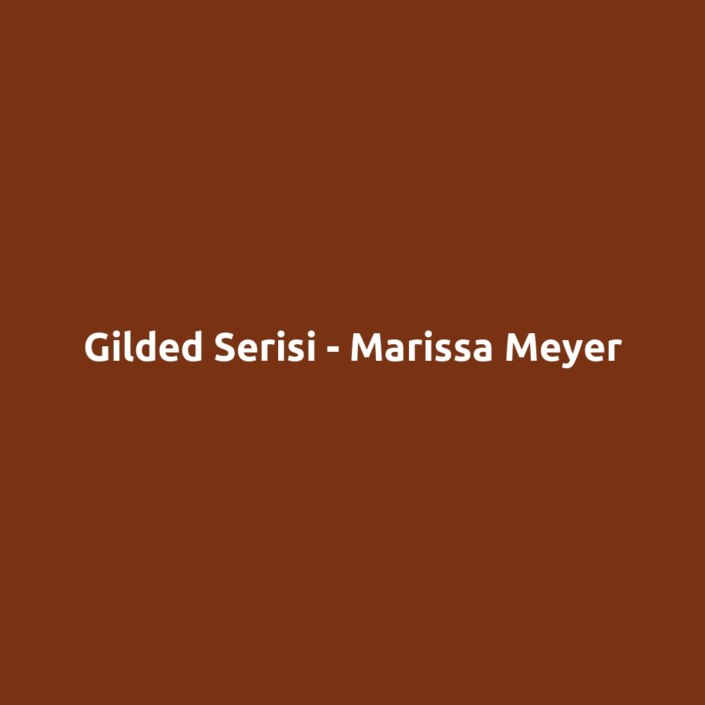 Gilded Serisi - Marissa Meyer