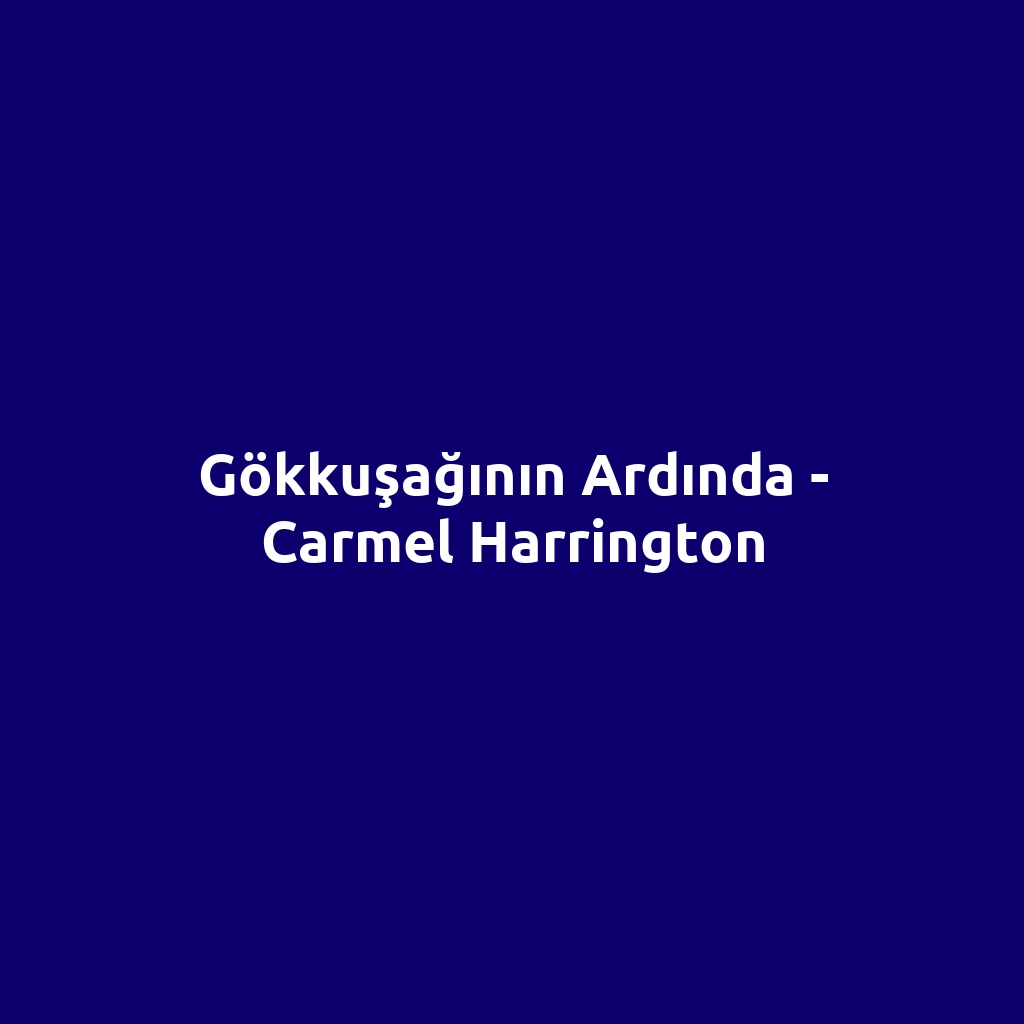 Gökkuşağının Ardında - Carmel Harrington