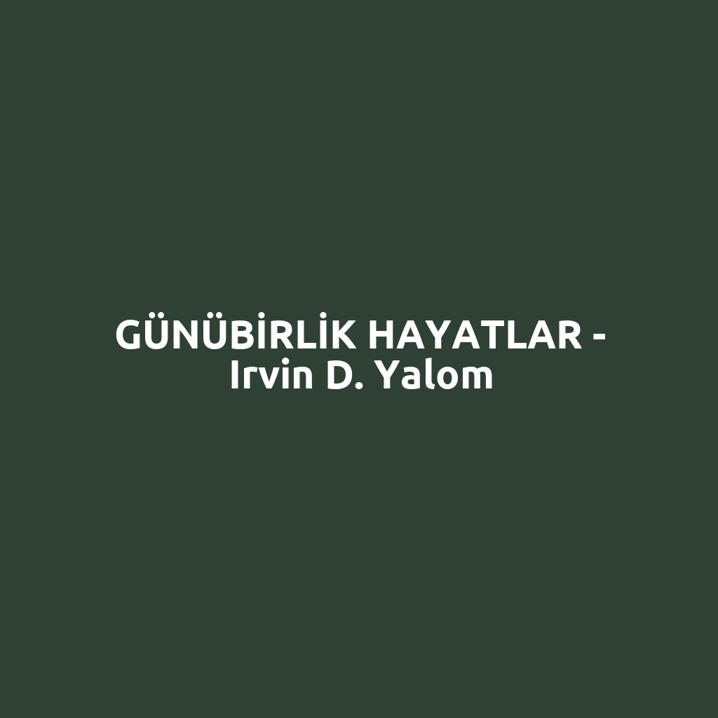 GÜNÜBİRLİK HAYATLAR - Irvin D. Yalom