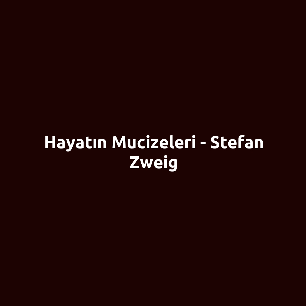 Hayatın Mucizeleri - Stefan Zweig
