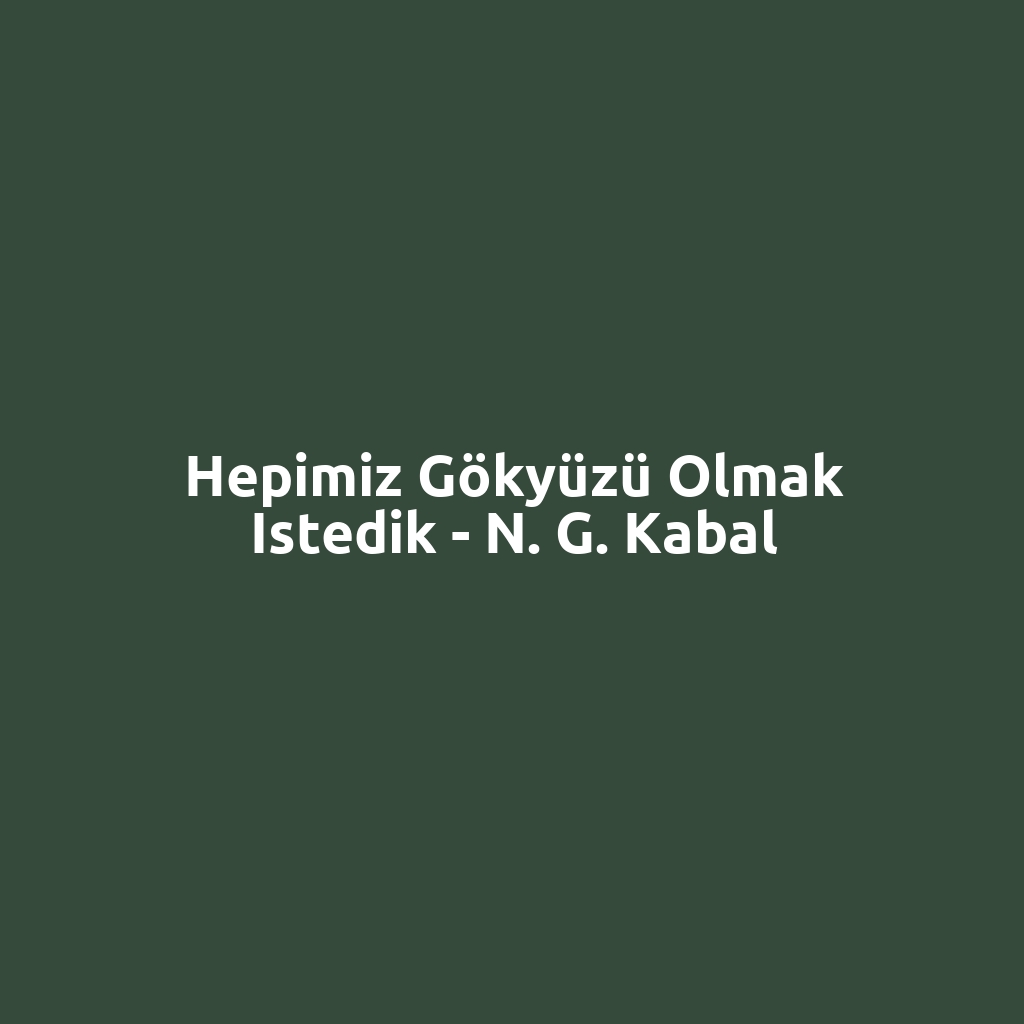 Hepimiz Gökyüzü Olmak İstedik - N. G. Kabal