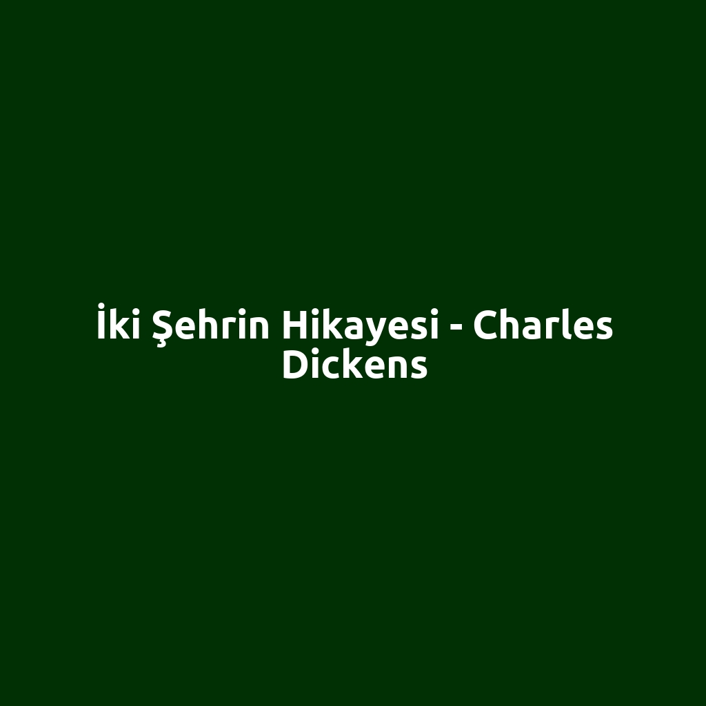 İki Şehrin Hikayesi - Charles Dickens