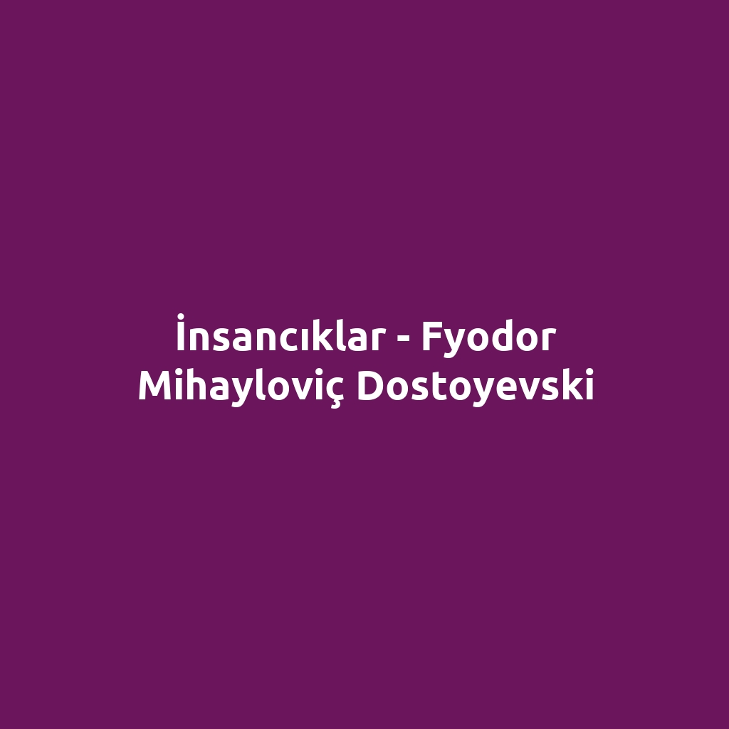 İnsancıklar - Fyodor Mihayloviç Dostoyevski
