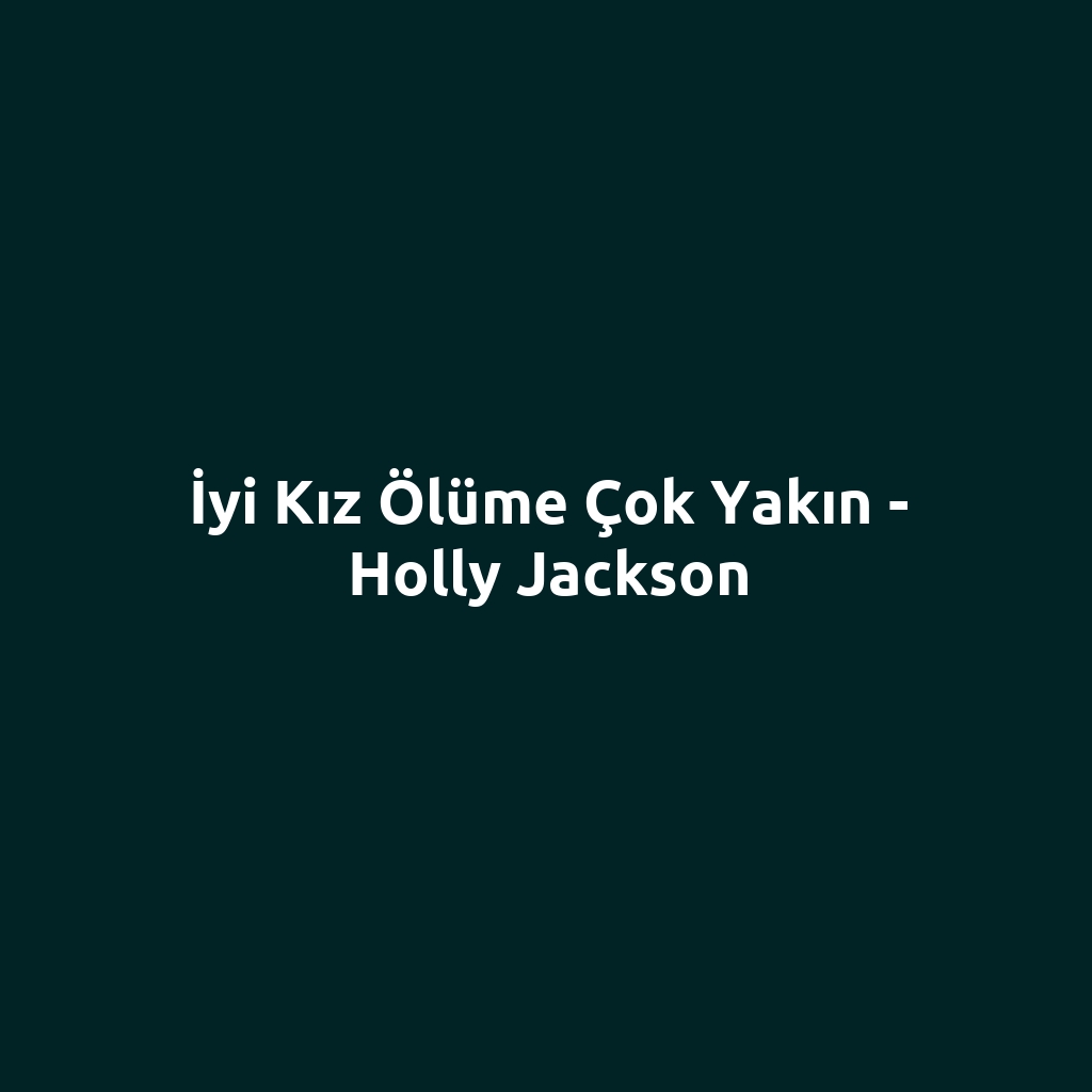 İyi Kız Ölüme Çok Yakın - Holly Jackson