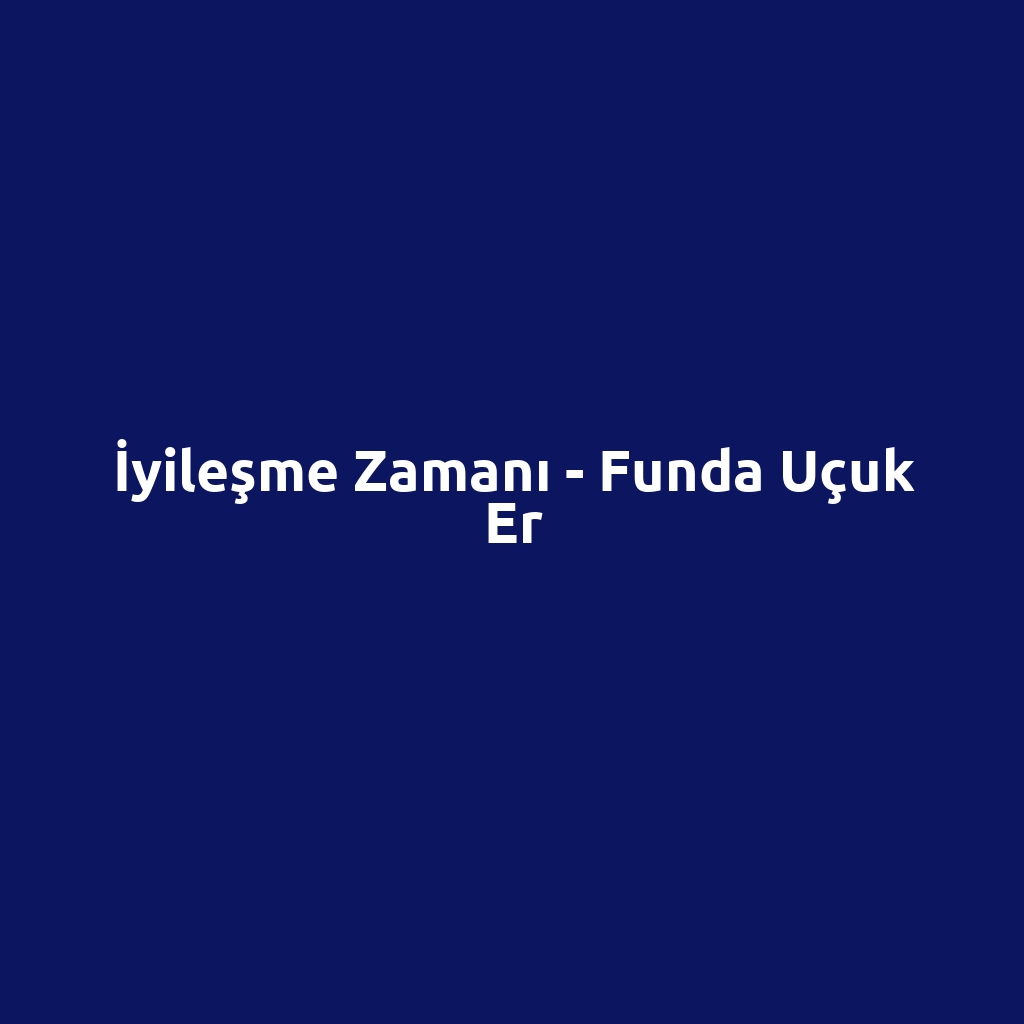 İyileşme Zamanı - Funda Uçuk Er