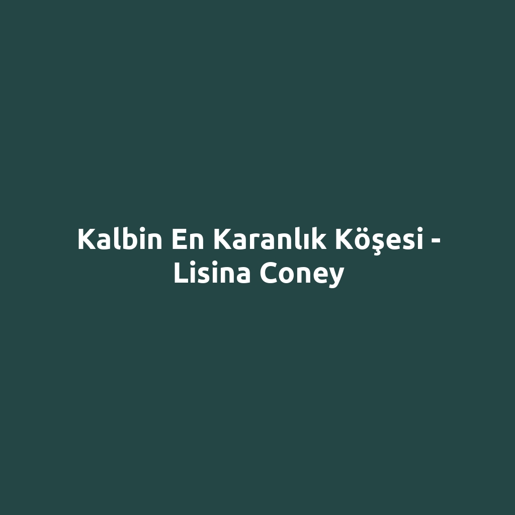 Kalbin En Karanlık Köşesi - Lisina Coney