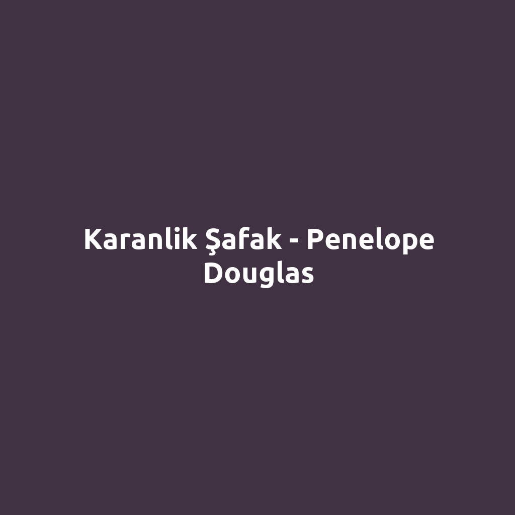 Karanlik Şafak - Penelope Douglas