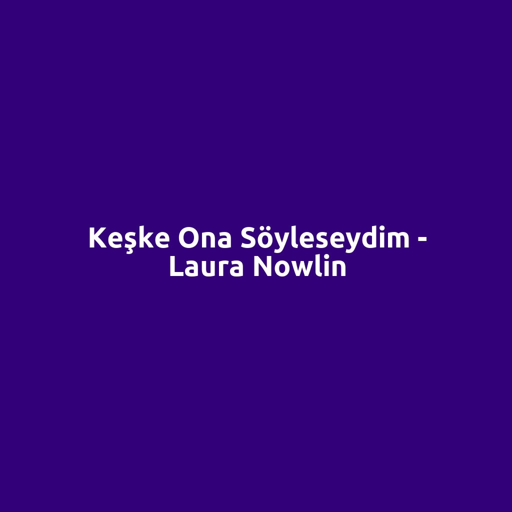 Keşke Ona Söyleseydim - Laura Nowlin