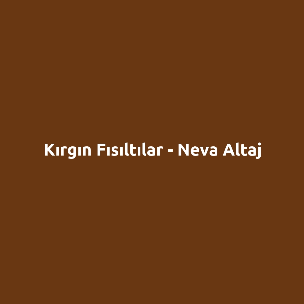 Kırgın Fısıltılar - Neva Altaj