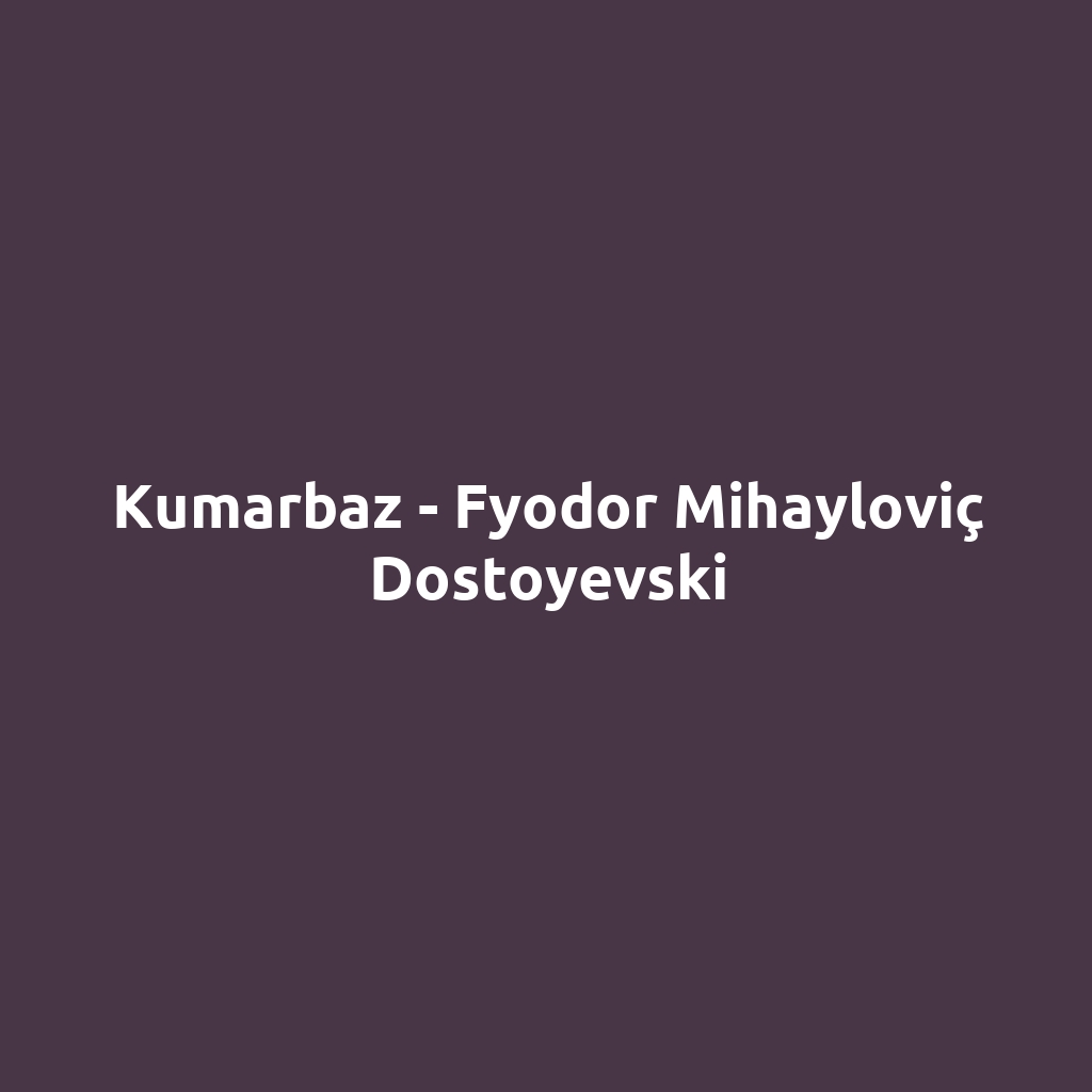 Kumarbaz - Fyodor Mihayloviç Dostoyevski