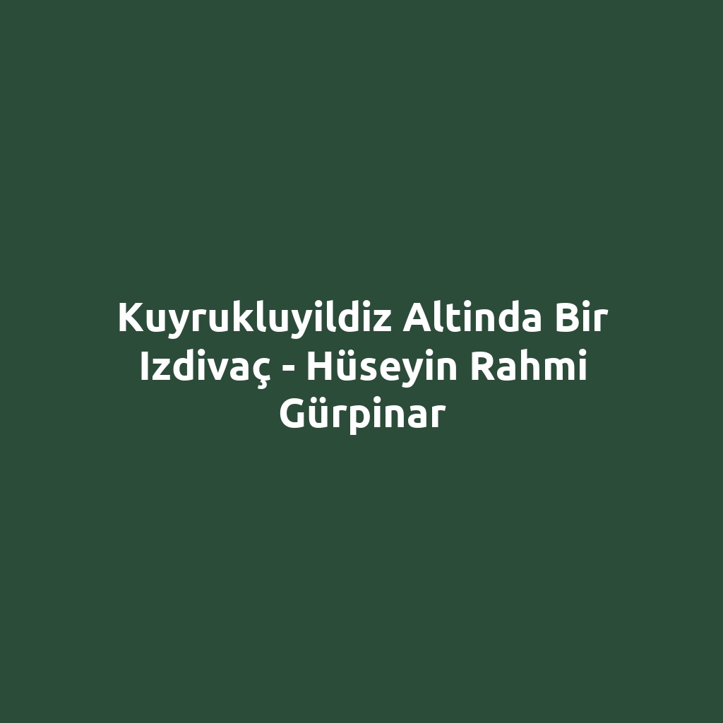 Kuyrukluyildiz Altinda Bir Izdivaç - Hüseyin Rahmi Gürpinar