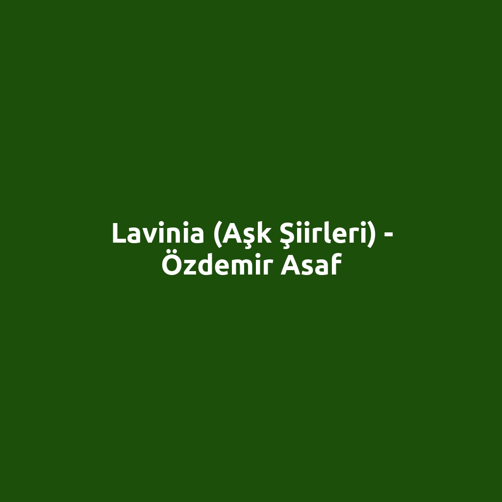Lavinia (Aşk Şiirleri) - Özdemir Asaf