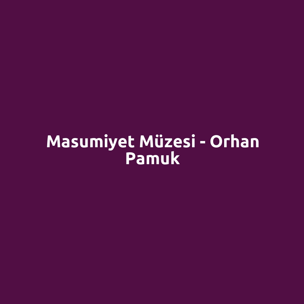 Masumiyet Müzesi - Orhan Pamuk
