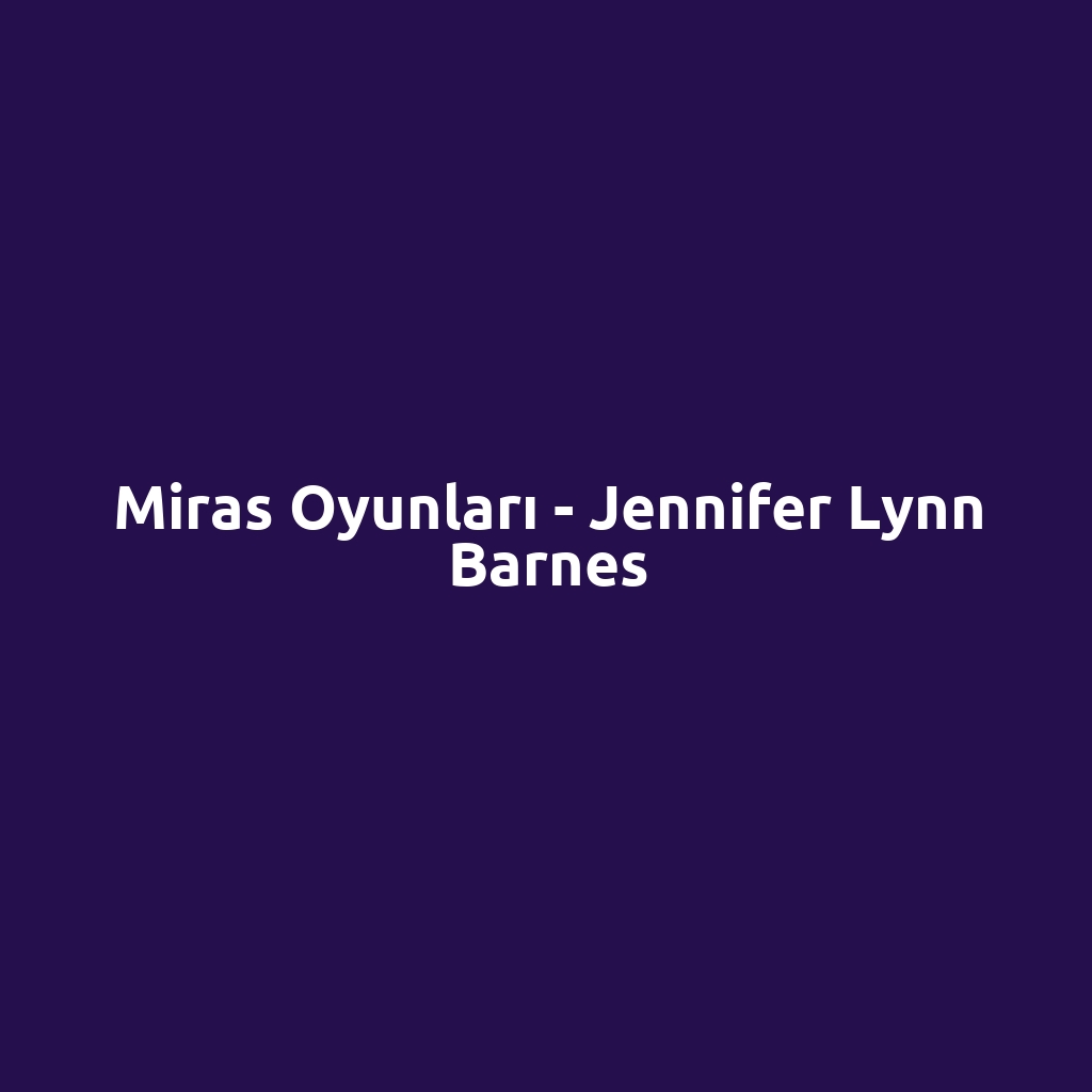 Miras Oyunları - Jennifer Lynn Barnes