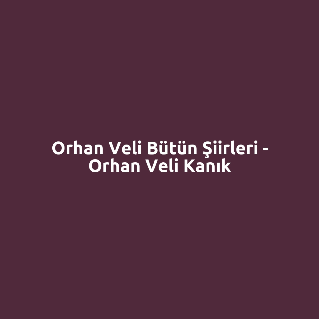 Orhan Veli Bütün Şiirleri - Orhan Veli Kanık