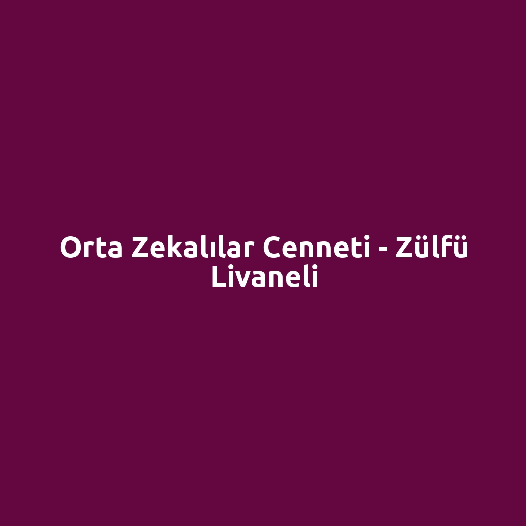 Orta Zekalılar Cenneti - Zülfü Livaneli