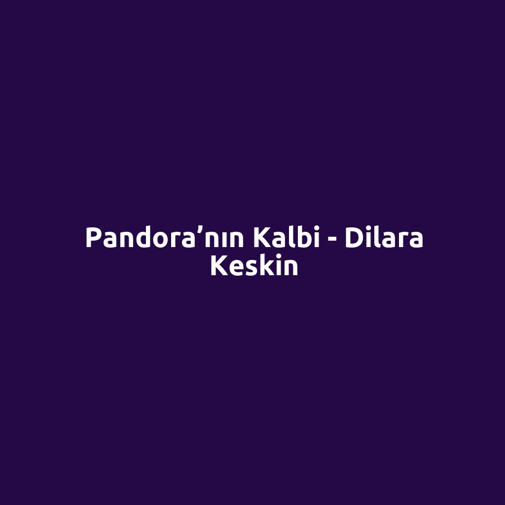 Pandora’nın Kalbi - Dilara Keskin