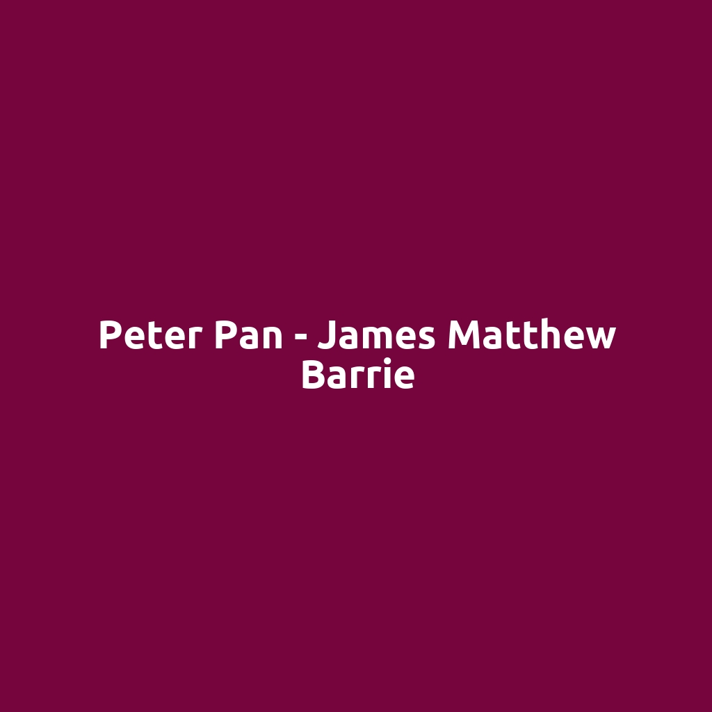 Peter Pan - James Matthew Barrie