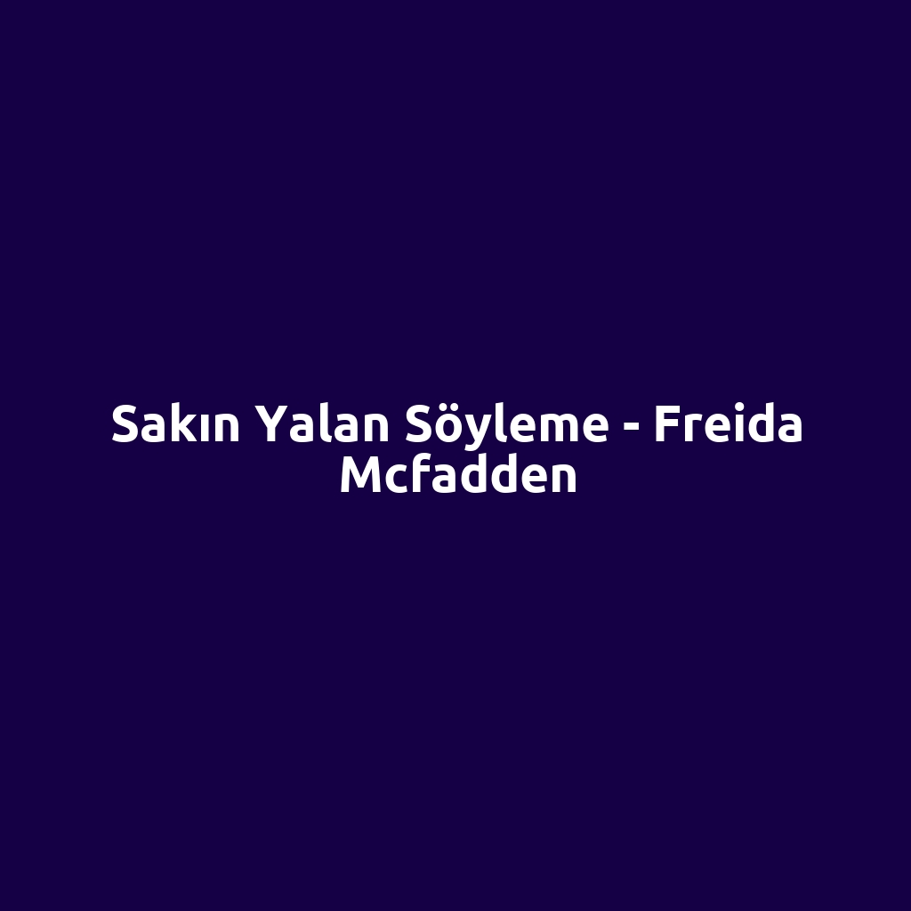 Sakın Yalan Söyleme - Freida Mcfadden